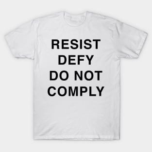 RESIST DEFY DO NOT COMPLY T-Shirt